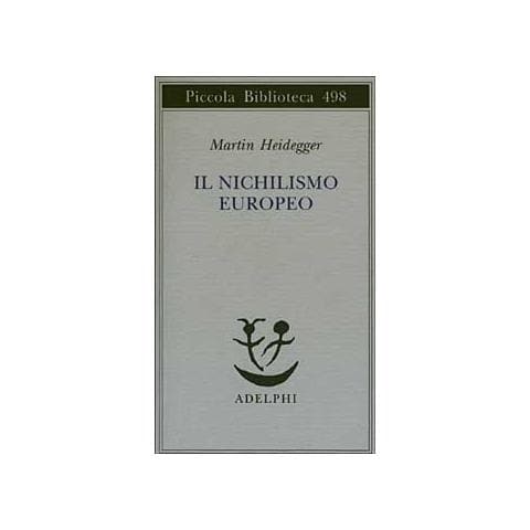 Martin Heidegger - Il nichilismo europeo - Foto 1