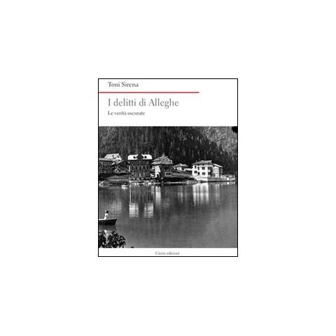 I delitti di Alleghe. Le verità oscurate - Foto 1