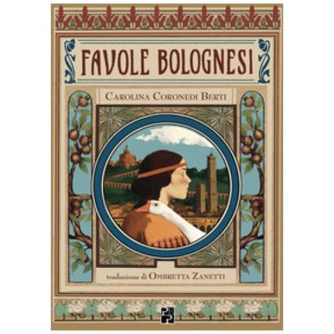 Carolina Coronedi Berti - Favole Bolognesi. Ediz. Illustrata - Foto 1