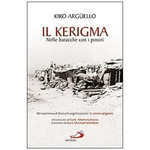 Kiko Argüello - Il kerigma. Nelle baracche con i poveri. Un'esperienza di nuova evangelizzazione: la missio ad gentes - Foto 3