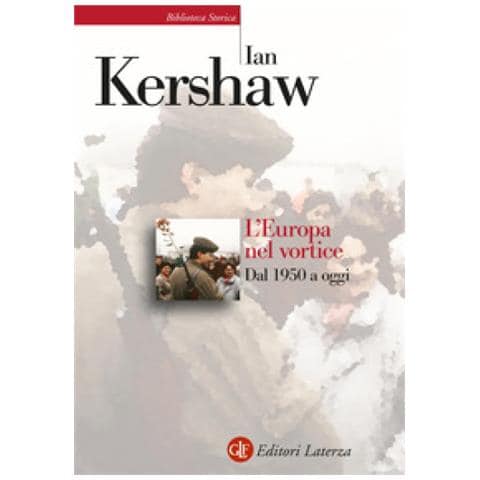 Ian Kershaw - L'europa Nel Vortice. Dal 1950 A Oggi - Foto 1