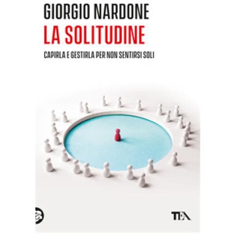 Giorgio Nardone - La Solitudine. Capirla E Gestirla Per Non Sentirsi Soli - Foto 1