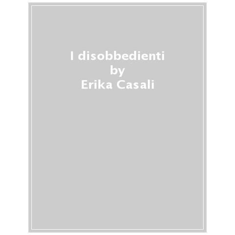 Erika Casali - I Disobbedienti - Foto 1