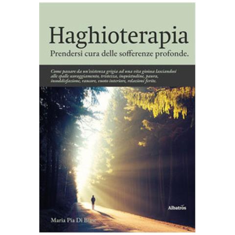 Maria Pia Di Biase - Haghioterapia. Prendersi Cura Delle Sofferenze Profonde - Foto 1