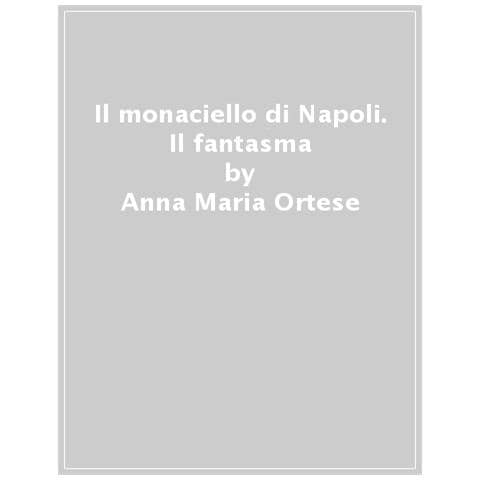 Anna Maria Ortese - Il Monaciello Di Napoli - Foto 1