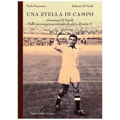 Paolo Poponessi - Una stella in campo. Giovanni Di Veroli dalla persecuzione razziale al calcio di serie A - Foto 2