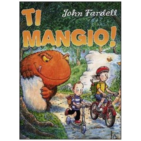John Fardell - Ti mangio! Ediz. illustrata - Foto 2