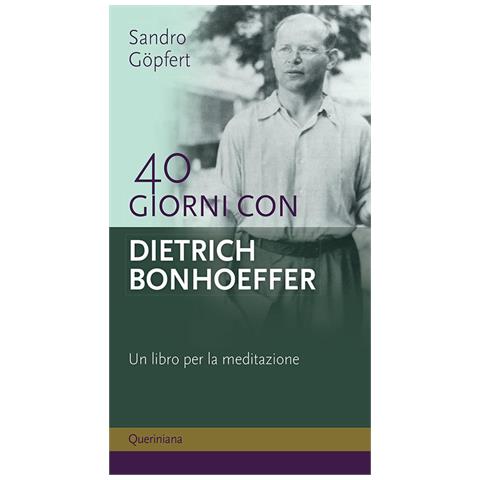 Sandro Göpfert - 40 giorni con Dietrich Bonhoeffer. Un libro per la meditazione. Nuova ediz. - Foto 2