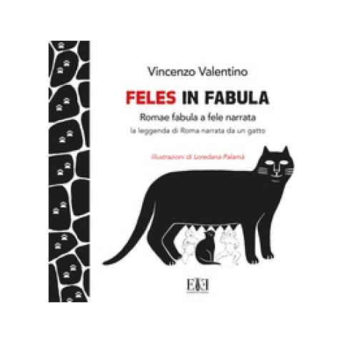 Vincenzo Valentino - Feles In Fabula. Romae Fabula A Fele Narrata. La Leggenda Di Roma Narrata Da Un Gatto - Foto 1