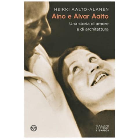 Heikki Aalto-Alanen - Aino e Alvar Aalto. Una storia di amore e di architettura - Foto 1