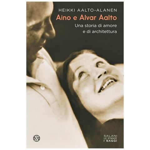 Heikki Aalto-Alanen - Aino e Alvar Aalto. Una storia di amore e di architettura - Foto 2