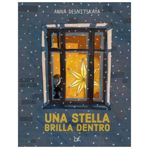 Anna Desnitskaya - Una Stella Brilla Dentro. Ediz. A Colori - Foto 1