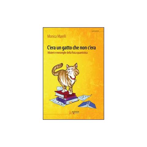 C'era un gatto che non c'era. Misteri e meraviglie della fisica quantistica - Foto 1