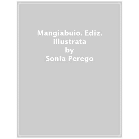 Sonia Perego - Mangiabuio. Ediz. Illustrata - Foto 1