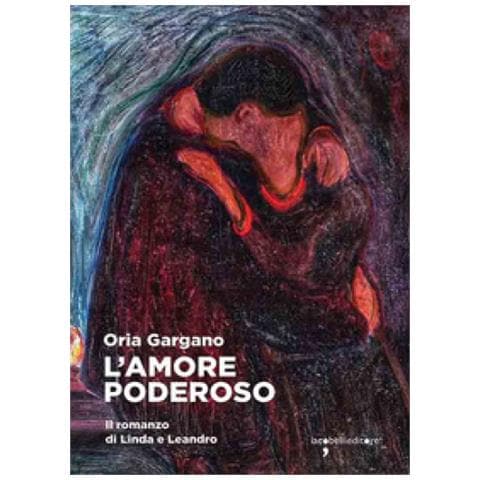 Oria Gargano - L'amore Poderoso. Il Romanzo Di Linda E Leandro - Foto 1