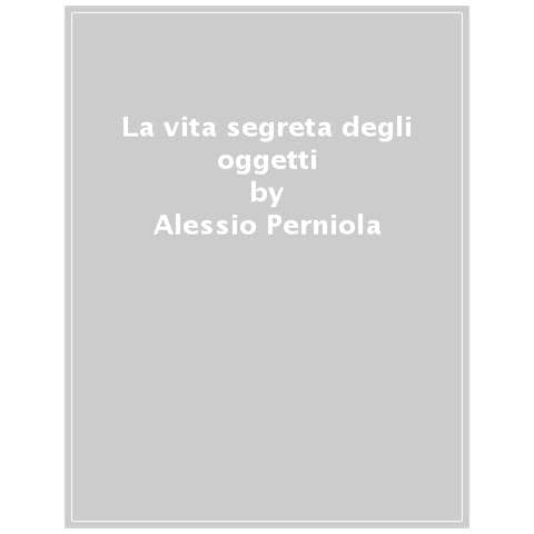 Alessio Perniola - La vita segreta degli oggetti - Foto 1