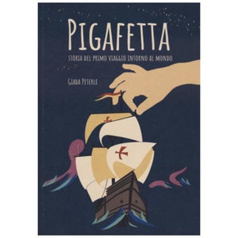 Giada Peterle - Pigafetta. Storia Del Primo Viaggio Intorno Al Mondo - Foto 1