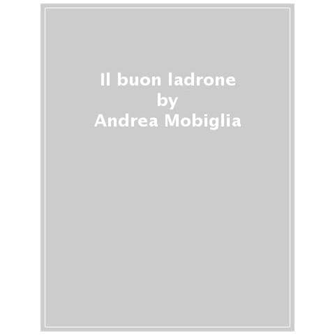Andrea Mobiglia - Il Buon Ladrone - Foto 1