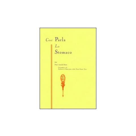 Così parla lo stomaco. Il centro germinativo di tutte le malattie. «La tragedia della nutrizione umana» - Foto 2