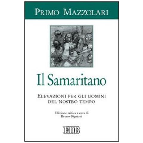 Primo Mazzolari - Il samaritano. Elevazioni per gli uomini del nostro tempo - Foto 2