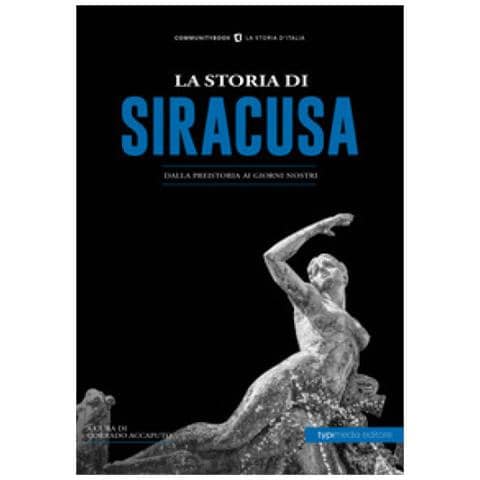 La Storia Di Siracusa. Dalla Preistoria Ai Giorni Nostri - Foto 1