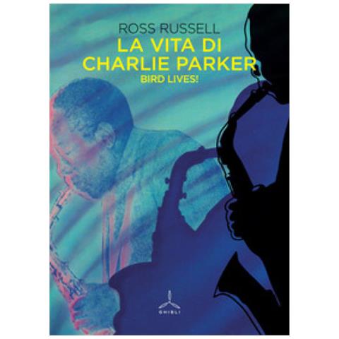 Ross Russell - La Vita Di Charlie Parker. Bird Lives! - Foto 1