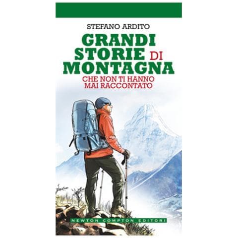 Stefano Ardito - Grandi Storie Di Montagna Che Non Ti Hanno Mai Raccontato - Foto 1