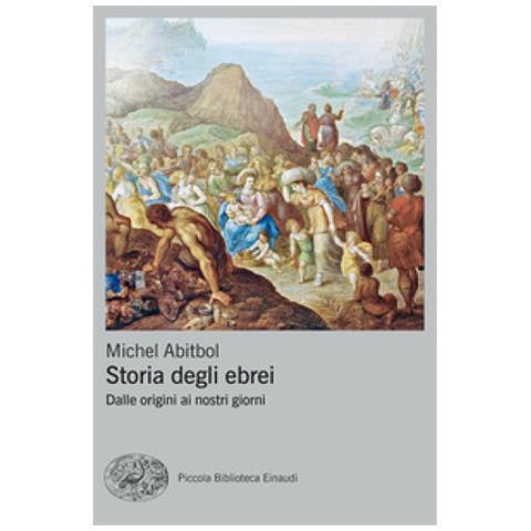 Michel Abitbol - Storia Degli Ebrei. Dalle Origini Ai Nostri Giorni - Foto 1