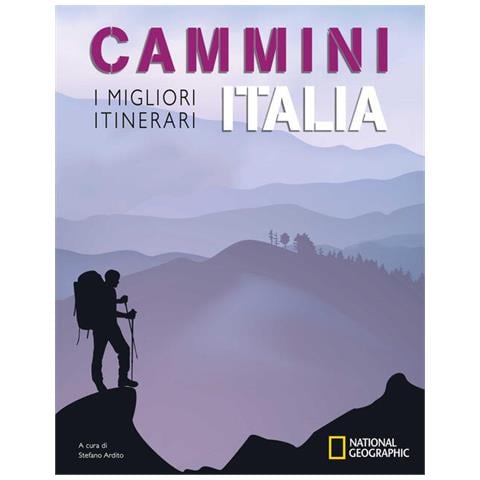 Stefano Ardito - Cammini Italia: I Migliori Itinerari. National Geographic - Foto 2
