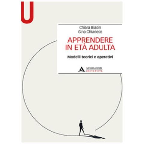Chiara Biasin, Gina Chianese - Apprendere In Età Adulta. Modelli Teorici E Operativi - Foto 1