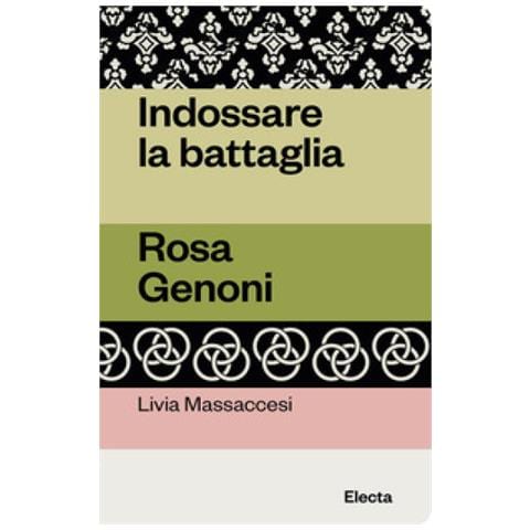 Livia Massaccesi - Indossare La Battaglia. Rosa Genoni - Foto 1