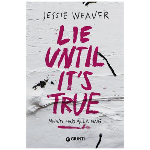 Jessie Weaver - Lie until it's true. Menti fino alla fine - Foto 1