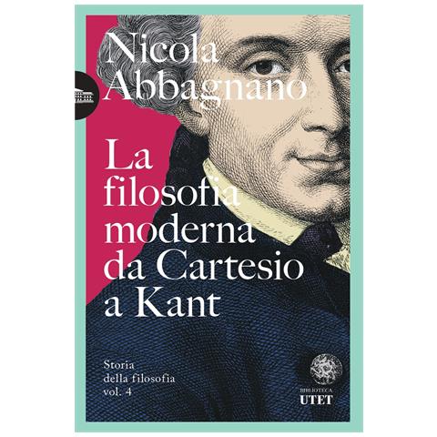 Nicola Abbagnano - La filosofia moderna da Cartesio a Kant - Foto 1