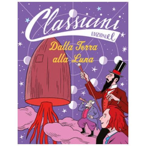Dalla Terra Alla Luna. Classicini. Ediz. Illustrata - Foto 1
