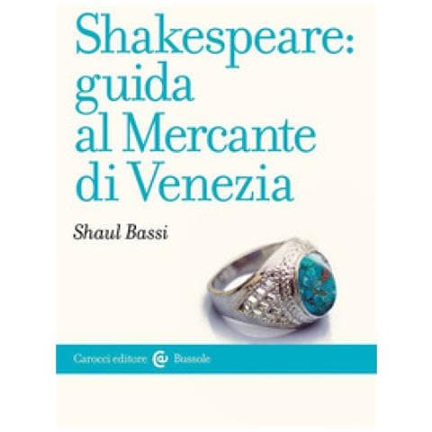 Shaul Bassi - Shakespeare: Guida Al «mercante Di Venezia» - Foto 1