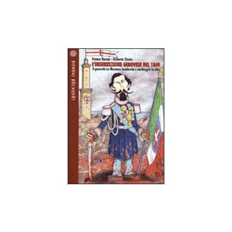 Franco Bampi - L'insurrezione genovese del 1849. Il generale La Marmora bombarda e saccheggia la città - Foto 1