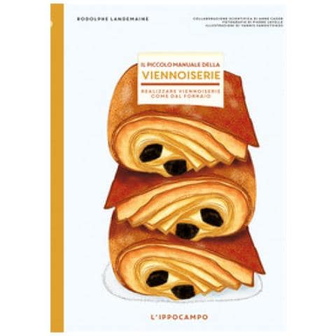 Rodolphe Lendemaine - Il piccolo manuale della viennoiserie. Realizzare viennoiserie come dal fornaio. Ediz. illustrata - Foto 1