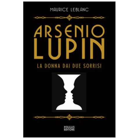 Maurice Leblanc - Arsenio Lupin. La Donna Dai Due Sorrisi. 3. - Foto 1
