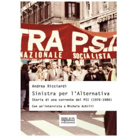 Andrea Ricciardi - Sinistra Per L'alternativa. Storia Di Una Corrente Del Psi (1976-1984)  - Foto 1
