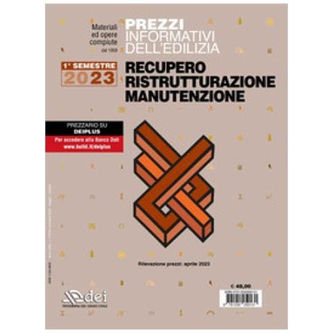 Prezzi Informativi Dell'edilizia. Recupero, Ristrutturazione, Manutenzione. 1° Semestre 2023 - Foto 1