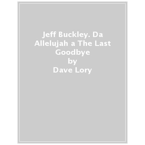 Dave Lory - Jeff Buckley. Da Hallelujah a The Last Goodbye - Foto 1