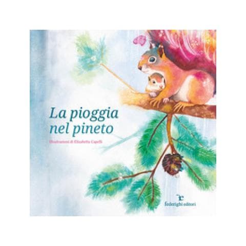 Elisabetta Capelli - La pioggia nel pineto. Ediz. illustrata - Foto 1