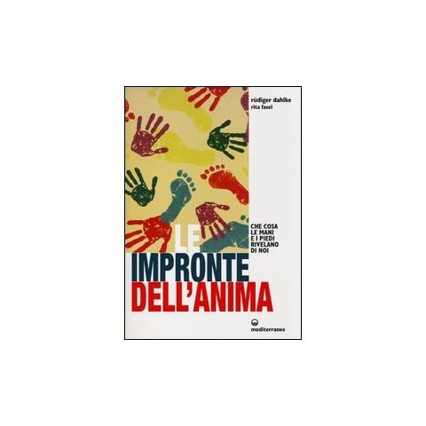 Le impronte dell'anima. Che cosa le mani e i piedi rivelano di noi - Foto 1