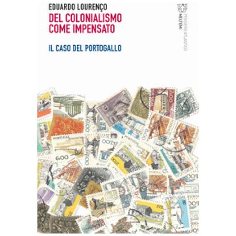 Eduardo Lourenço - Del Colonialismo Come Impensato. Il Caso Del Portogallo - Foto 1