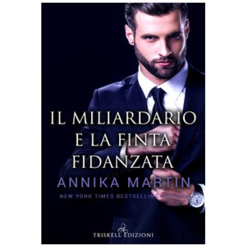 Annika Martin - Il Miliardario E La Finta Fidanzata - Foto 1