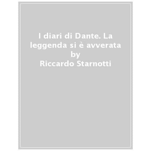 Riccardo Starnotti - I Diari Di Dante. La Leggenda Si È Avverata - Foto 1