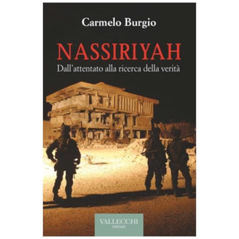 Carmelo Burgio - Nassiriyah. Dall'attentato Alla Ricerca Della Verità - Foto 1