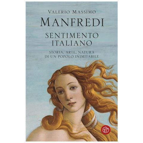 Valerio Massimo Manfredi - Sentimento italiano. Storia, arte, natura di un popolo inimitabile - Foto 1