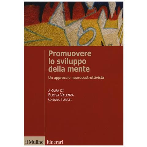 Eloisa Valenza - Promuovere lo sviluppo della mente. Un approccio neurocostruttivista - Foto 1