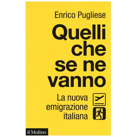 Enrico Pugliese - Quelli che se ne vanno. La nuova emigrazione italiana - Foto 1